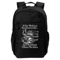 Vintage A Day Without Reading Is Like Just Kidding I Have No Idea Daily Commute Backpack