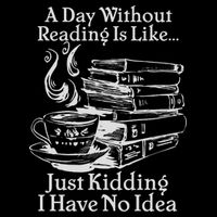 Vintage A Day Without Reading Is Like Just Kidding I Have No Idea Daily Commute Backpack