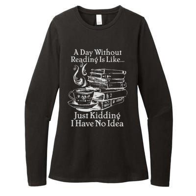 Vintage A Day Without Reading Is Like Just Kidding I Have No Idea Womens CVC Long Sleeve Shirt