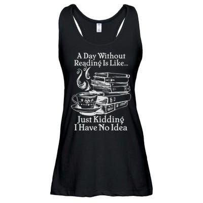 Vintage A Day Without Reading Is Like Just Kidding I Have No Idea Ladies Essential Flowy Tank