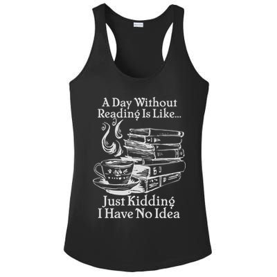 Vintage A Day Without Reading Is Like Just Kidding I Have No Idea Ladies PosiCharge Competitor Racerback Tank