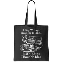Vintage A Day Without Reading Is Like Just Kidding I Have No Idea Bag