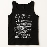 Vintage A Day Without Reading Is Like Just Kidding I Have No Idea Tank Top