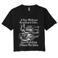 Vintage A Day Without Reading Is Like Just Kidding I Have No Idea Crop Top