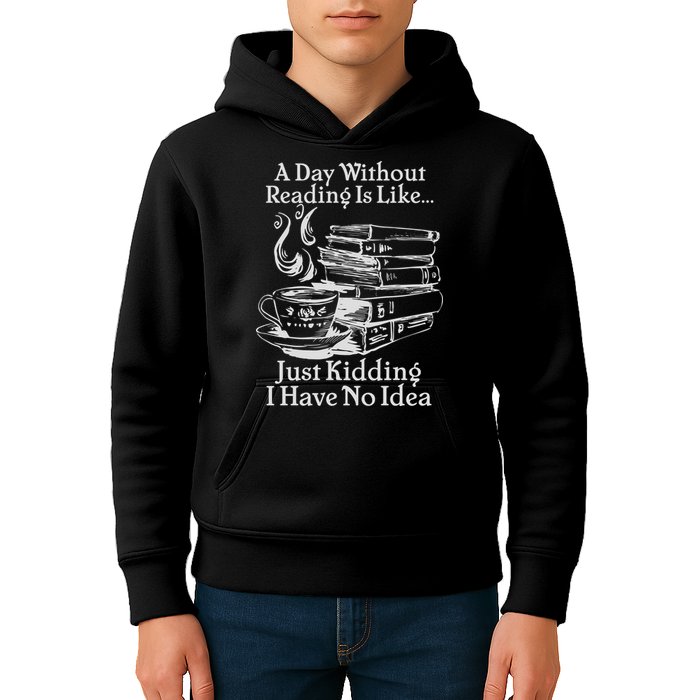 Vintage A Day Without Reading Is Like Just Kidding I Have No Idea Kids Hoodie