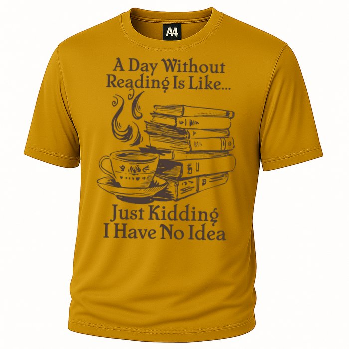Vintage A Day Without Reading Is Like Just Kidding I Have No Idea Performance Shirt
