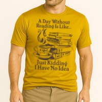 Vintage A Day Without Reading Is Like Just Kidding I Have No Idea Performance Shirt