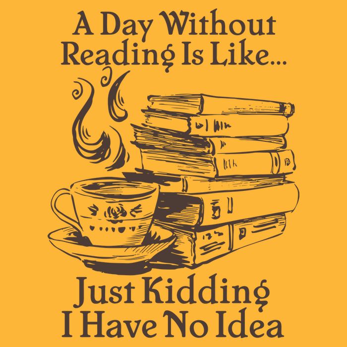 Vintage A Day Without Reading Is Like Just Kidding I Have No Idea Performance Shirt