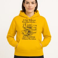 Vintage A Day Without Reading Is Like Just Kidding I Have No Idea Hoodie
