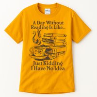 Vintage A Day Without Reading Is Like Just Kidding I Have No Idea Tall T-Shirt
