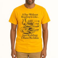 Vintage A Day Without Reading Is Like Just Kidding I Have No Idea Tall T-Shirt