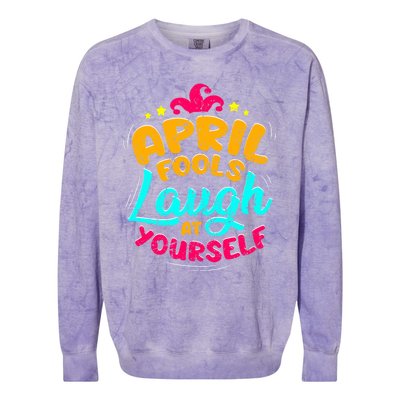 Vintage April Fools Day Quote Laugh At Yourself Joke Cool Gift Colorblast Crewneck Sweatshirt