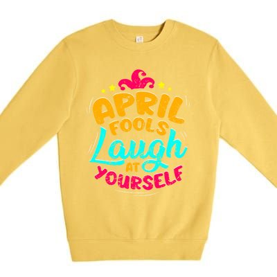 Vintage April Fools Day Quote Laugh At Yourself Joke Cool Gift Premium Crewneck Sweatshirt