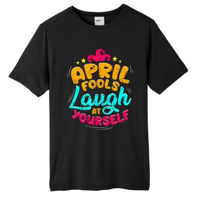 Vintage April Fools Day Quote Laugh At Yourself Joke Cool Gift Tall Fusion ChromaSoft Performance T-Shirt