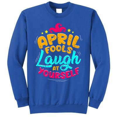 Vintage April Fools Day Quote Laugh At Yourself Joke Cool Gift Sweatshirt