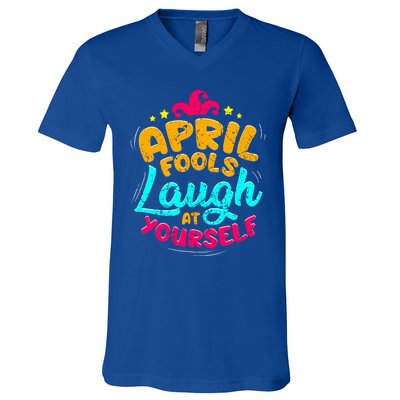 Vintage April Fools Day Quote Laugh At Yourself Joke Cool Gift V-Neck T-Shirt