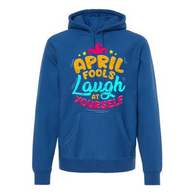 Vintage April Fools Day Quote Laugh At Yourself Joke Cool Gift Premium Hoodie