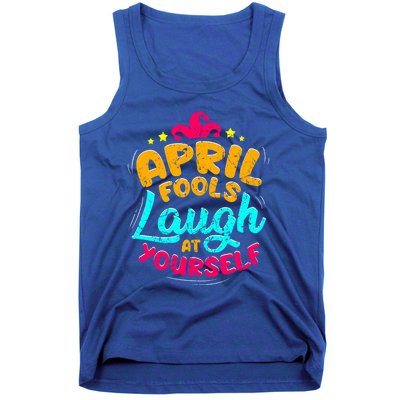 Vintage April Fools Day Quote Laugh At Yourself Joke Cool Gift Tank Top