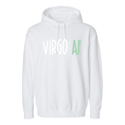 Virgo Af Funny Zodiac Birthday Gift Garment-Dyed Fleece Hoodie