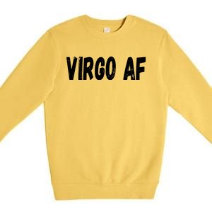 Virgo As Fuck Zodiac Virgo Af Cool Gift Premium Crewneck Sweatshirt