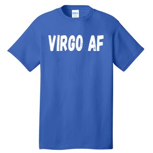 Virgo As Fuck Zodiac Virgo Af Cool Gift Tall T-Shirt