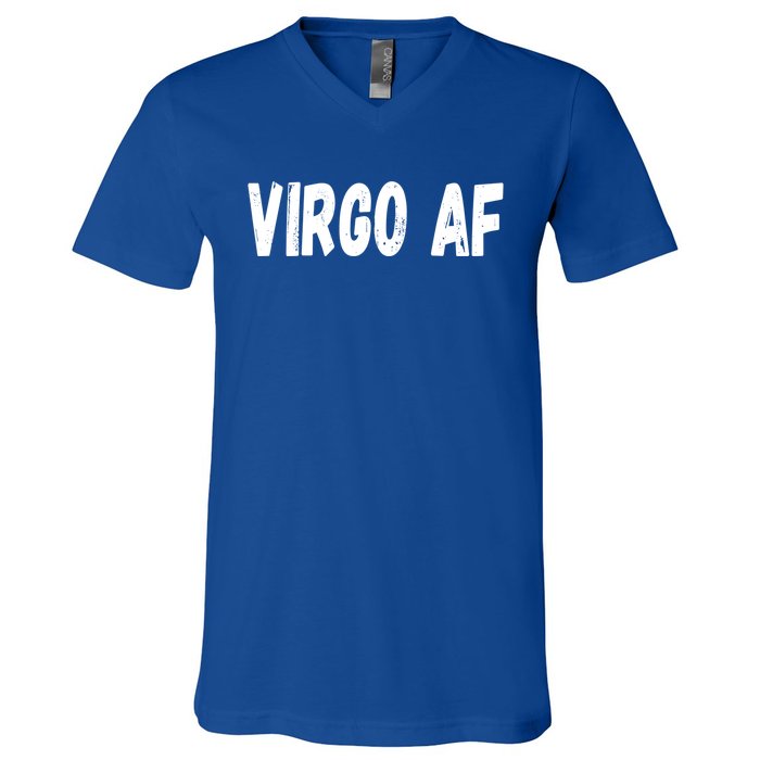 Virgo As Fuck Zodiac Virgo Af Cool Gift V-Neck T-Shirt