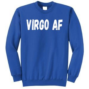 Virgo As Fuck Zodiac Virgo Af Cool Gift Tall Sweatshirt