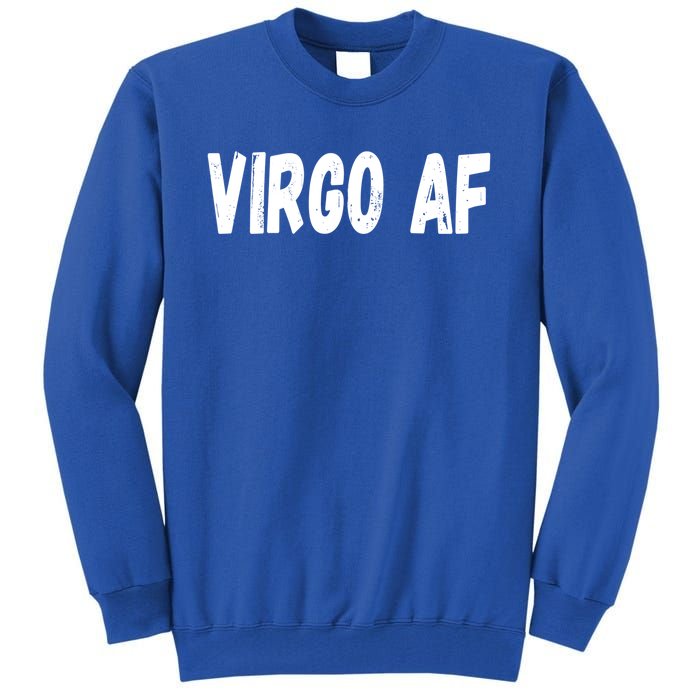 Virgo As Fuck Zodiac Virgo Af Cool Gift Tall Sweatshirt