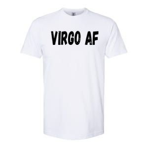 Virgo As Fuck Zodiac Virgo Af Cool Gift Softstyle CVC T-Shirt