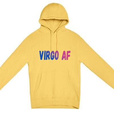 Virgo As Fuck Zodiac Virgo Af Gift Premium Pullover Hoodie