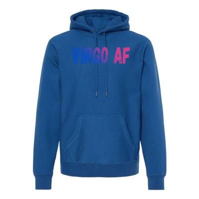 Virgo As Fuck Zodiac Virgo Af Gift Premium Hoodie