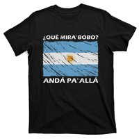 Vintage Argentina Flag Qué Miras Bobo Qué Mira Bobo T-Shirt