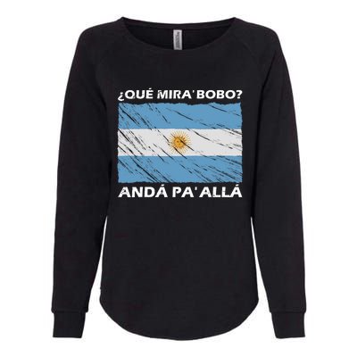 Vintage Argentina Flag Qué Miras Bobo Qué Mira Bobo Womens California Wash Sweatshirt