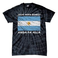 Vintage Argentina Flag Qué Miras Bobo Qué Mira Bobo Tie-Dye T-Shirt