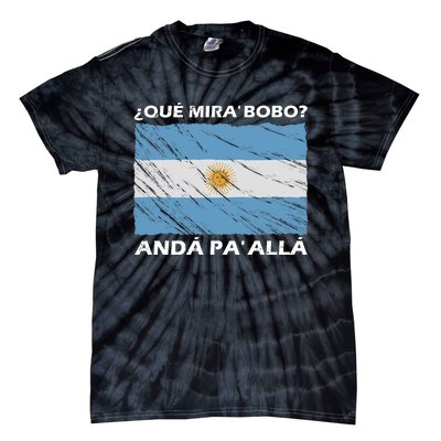 Vintage Argentina Flag Qué Miras Bobo Qué Mira Bobo Tie-Dye T-Shirt