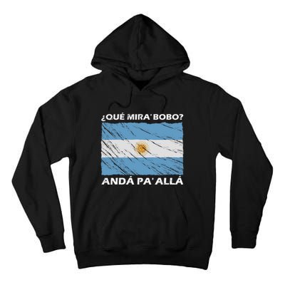 Vintage Argentina Flag Qué Miras Bobo Qué Mira Bobo Tall Hoodie