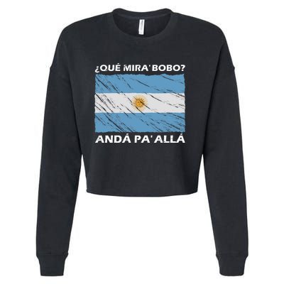 Vintage Argentina Flag Qué Miras Bobo Qué Mira Bobo Cropped Pullover Crew