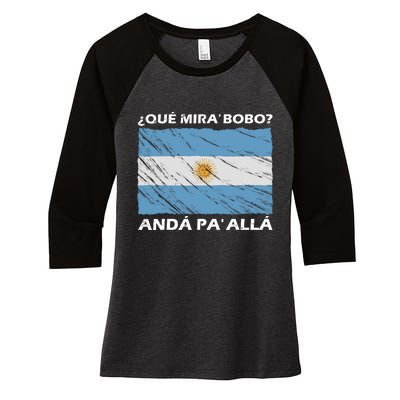 Vintage Argentina Flag Qué Miras Bobo Qué Mira Bobo Women's Tri-Blend 3/4-Sleeve Raglan Shirt