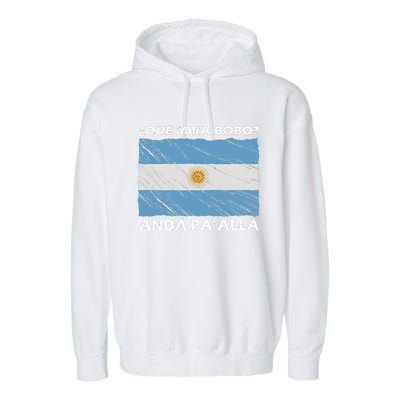 Vintage Argentina Flag Qué Miras Bobo Qué Mira Bobo Garment-Dyed Fleece Hoodie