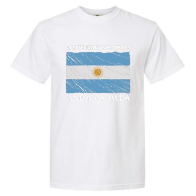 Vintage Argentina Flag Qué Miras Bobo Qué Mira Bobo Garment-Dyed Heavyweight T-Shirt