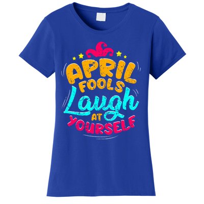 Vintage April Fools Day Quote Laugh At Yours Joke Gift Women's T-Shirt