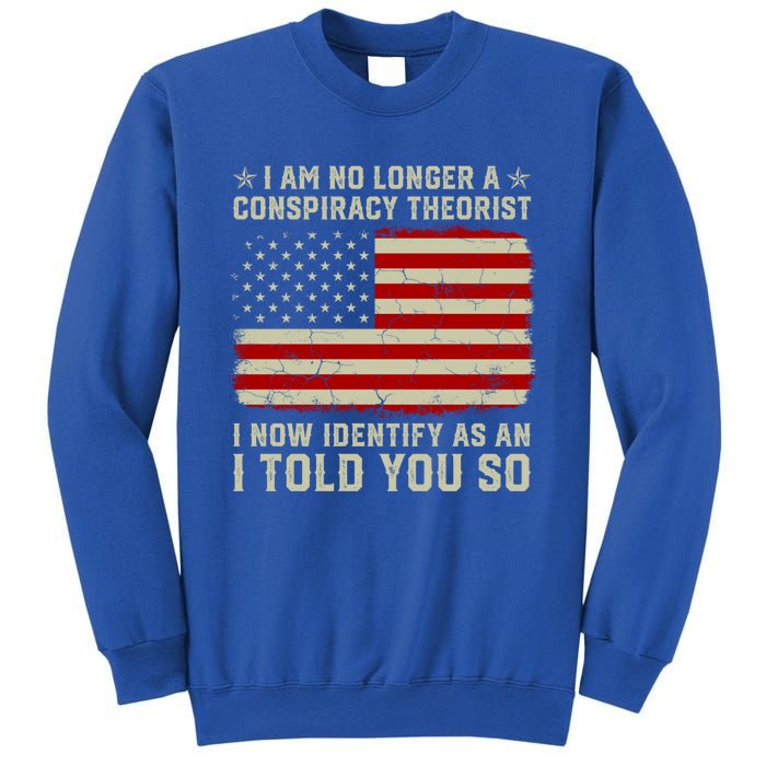 Vintage American Flag I Am No Longer A Conspiracy Theorist Funny Gift Sweatshirt