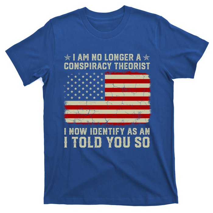 Vintage American Flag I Am No Longer A Conspiracy Theorist Funny Gift T-Shirt