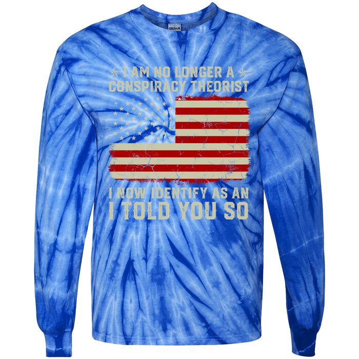 Vintage American Flag I Am No Longer A Conspiracy Theorist Funny Gift Tie-Dye Long Sleeve Shirt