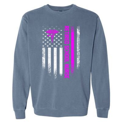 Vintage American Flag Proud Retired School Nurse Retiret Funny Gift Garment-Dyed Sweatshirt