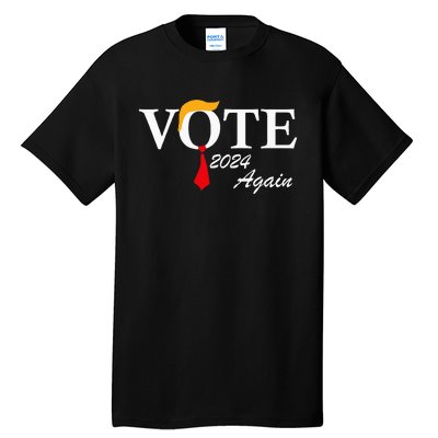 Vote Again Funny Pro President Trump 2024 Trump Tall T-Shirt