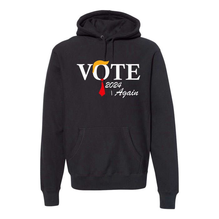 Vote Again Funny Pro President Trump 2024 Trump Premium Hoodie