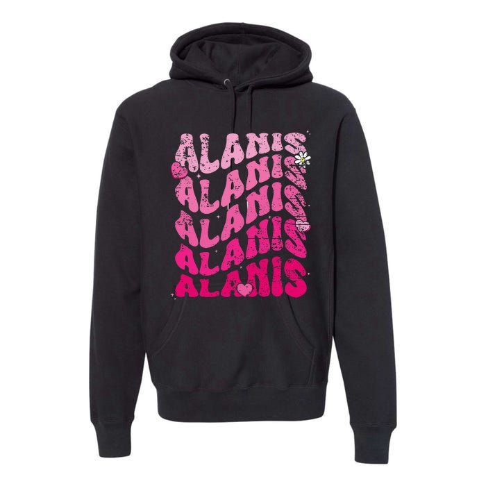 Vintage Alanis First Name I Love Alanis Premium Hoodie