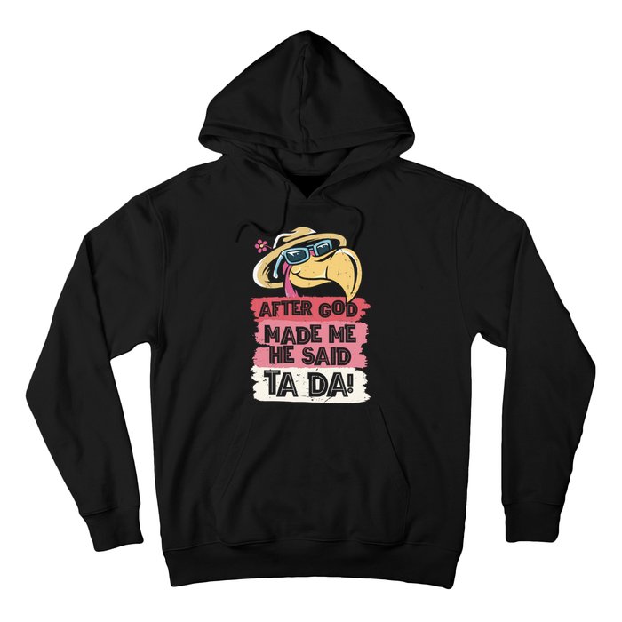 Vintage After God Made Me He Said Ta Da Funny Flamingo Hoodie