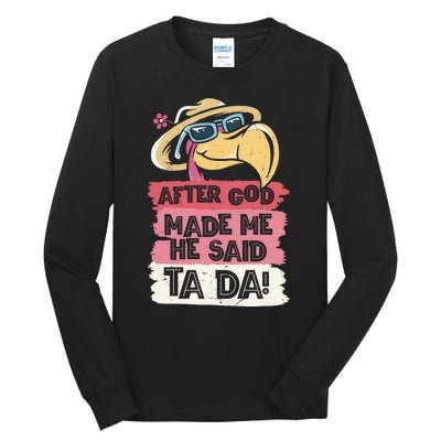 Vintage After God Made Me He Said Ta Da Funny Flamingo Tall Long Sleeve T-Shirt